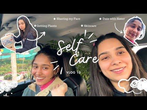 Self Care VLOG - Shaving my face, Getting new plants & Date with Sister🌼|| VLOG 10 || Tanisha Madhok