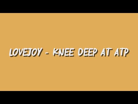 Lovejoy - Knee Deep at ATP - Lyrics