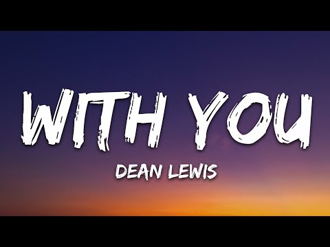 Dean Lewis - With You (Lyrics)