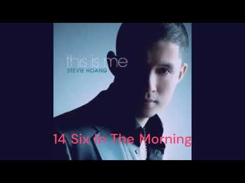 Stevie Hoang This Is Me Bonus Tracks 14 Six In The Morning