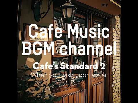 Cafe Music BGM channel - When you wish upon a star (Official Music Video)