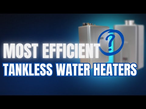 Top Energy-Efficient Tankless Water Heaters