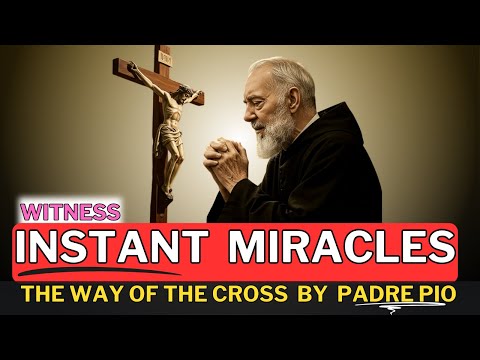 INSTANT MIRACLES on the Way of the Cross: Padre Pio’s Devotional Call to the Suffering Christ