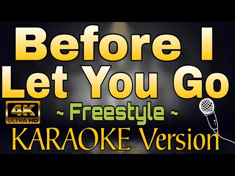 BEFORE I LET YOU GO - Freestyle (HD KARAOKE Version)