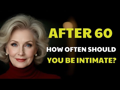 How Often Should You Have Sex After 60 Years Old? The Truth May Surprise You!