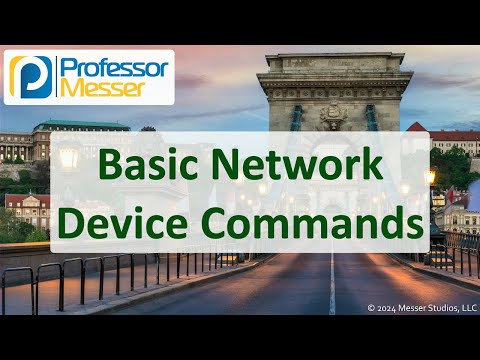 Basic Network Device Commands - CompTIA Network+ N10-009 - 5.5