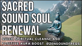 Sacred Sounds for Soul Renewal: Experience a Quick Spiritual Cleanse and Positive Aura Boost