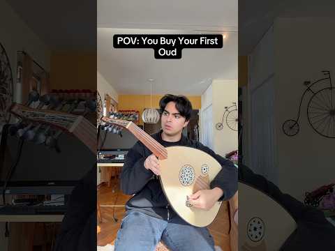 POV: You Buy Your First Oud