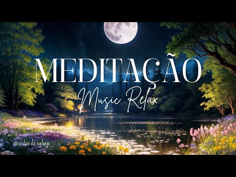 Música Relaxante -  Meditação - Music Relax