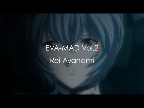 【EVA-MAD】Vol.2：綾波レイ ／ 中島美嘉『SEVEN』