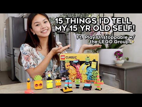 15 THINGS I’D TELL MY 15 YR OLD SELF! Ft.  Play Unstoppable w/ the LEGO Group ✨