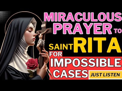 MIRACULOUS Prayer to Saint Rita for IMPOSSIBLE CASES