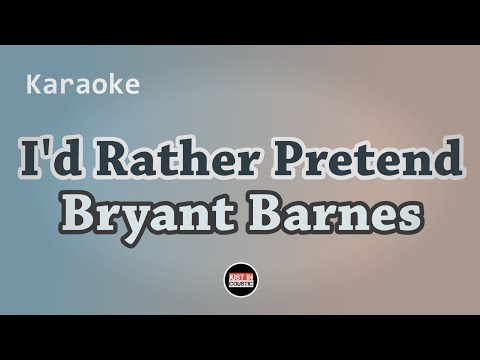 Bryant Barnes - I'd Rather Pretend (Karaoke)