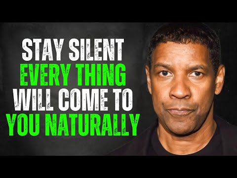 STAY SILENT EVERY THING WILL COME TO YOU NATURALLY || Denzel Washington Motivation