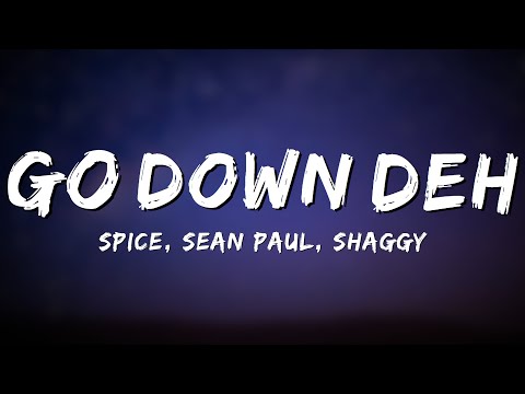 Go Down Deh - Spice, Sean Paul, Shaggy (Lyrics)