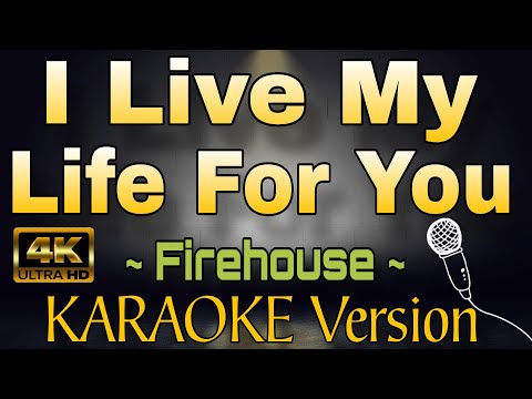 I LIVE MY LIFE FOR YOU by Firehouse (HD KARAOKE Version)