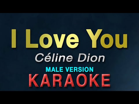 I Love You - Celine Dion "MALE KEY" | KARAOKE