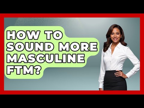 How To Sound More Masculine FTM? - Gender Equality Network