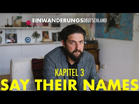 Einwanderungsdeutschland - Kapitel 3: Say their names