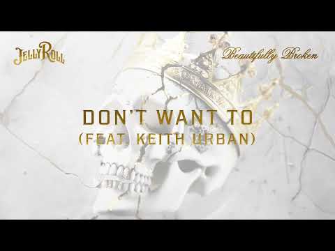 Jelly Roll - Don't Want To (feat. Keith Urban) [Official Audio]