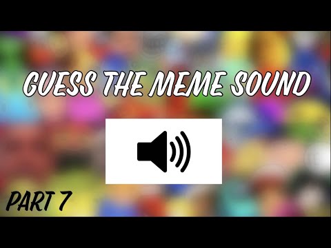 Guess the Meme Sound Effect (Part 7)