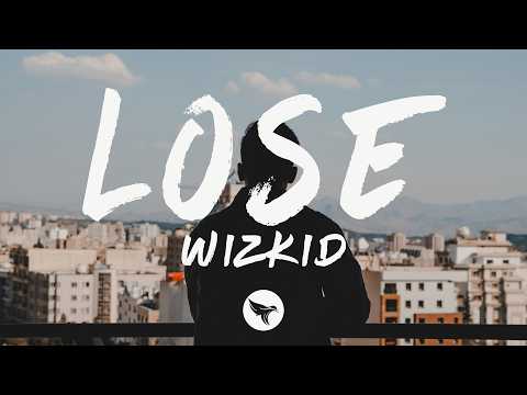 Wizkid - Lose (Lyrics)