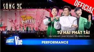 Tứ Hải Phát Tài - Tiêu Minh Phụng ft. Nhật Hoàng, Gin Tuấn Kiệt | SÓNG 25 [Performance]