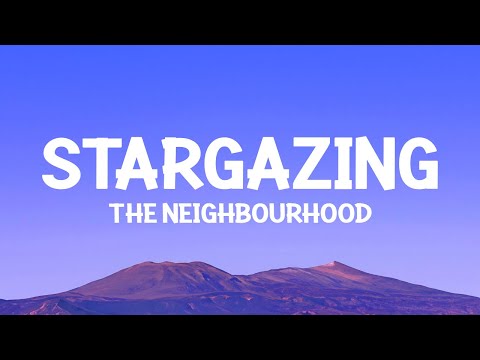 The Neighbourhood - Stargazing (Lyrics)