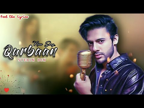 Qurbaan (LYRICS)- Stebin Ben | Asad Khan | Main Qurbaan | New Hindi 2021 Song | Feel the Lyrics