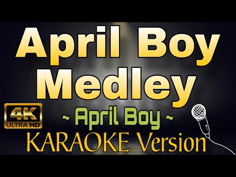 APRIL BOY MEDLEY by April Boy (HD OPM KARAOKE Version)