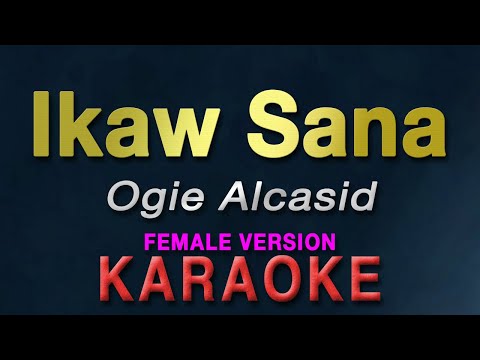 Ikaw Sana - Ogie Alcasid "FEMALE KEY" | KARAOKE