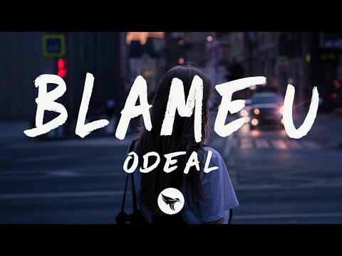 Odeal - Blame U (Lyrics)