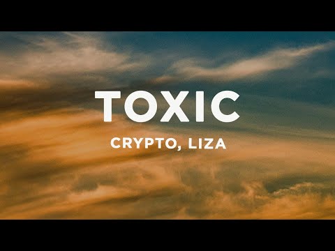 Crypto x Liza - Toxic (Lyrics)