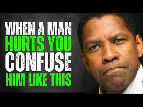 When a Man Hurts You, Confuse Him Like This | Denzel Washington Motivation