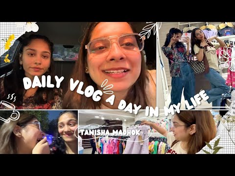 DAY IN MY LIFE - shopping for baby sisters, 🤮 food experience, chilling with sis || Tanisha Madhok 🎀