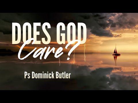 "Does God Care?" - Guest: Ps Dominick Butler | SUN AM 05-05-24 ::: Full Service