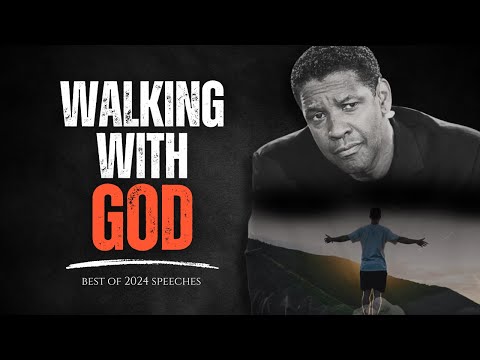 WALKING WITH GOD! Best Motivational Speech Inspired by Denzel Washington Speeches, Inspirational