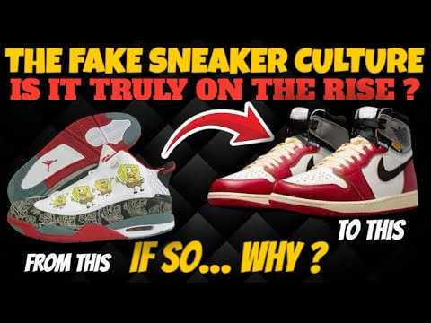 IS THE FAKE SNEAKER CULTURE TRULY TAKING OVER ?