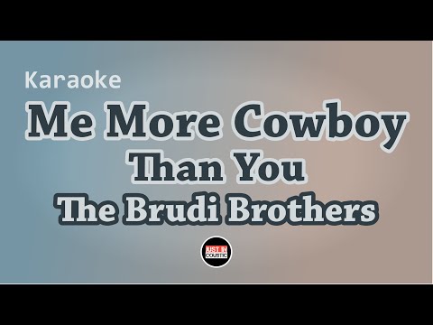 The Brudi Brothers - Me More Cowboy Than You (Karaoke Acoustic)