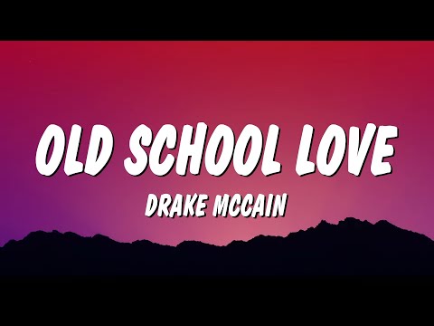 Drake McCain - Old School Love (Lyrics)