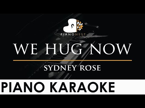 sydney rose - we hug now - Piano Karaoke Instrumental Cover with Lyrics