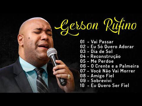 Gerson Rufino || Reconstrução, Dia de Sol , Vai Passar ,.. Melhores Hinos Evangélicos 2024 #gospel