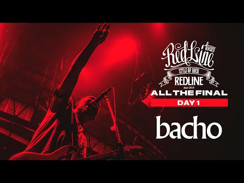 【REDLINE ALL THE FINAL】DAY1  bacho - ビコーズ / 最高新記憶 -