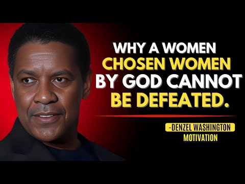 Why a Woman Chosen by God Cannot Be Defeated - DENZEL WASHINGTON MOTIVATION