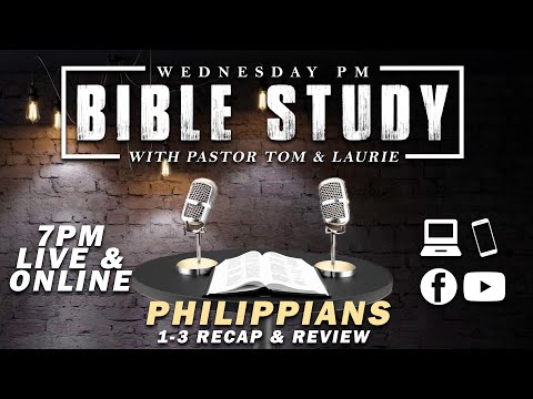 Wed PM Bible Study - "Philippians: 1-3 Recap & Review" | WED 12-04-24