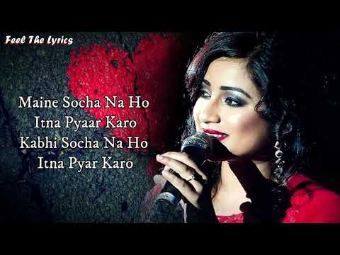 Itna Pyar Karo (Lyrics) Song | Shareya Ghoshal | Love Song | Hindi Songs | Feel The Lyrics