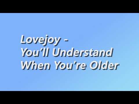 Lovejoy - You'll Understand When You're Older - Lyrics