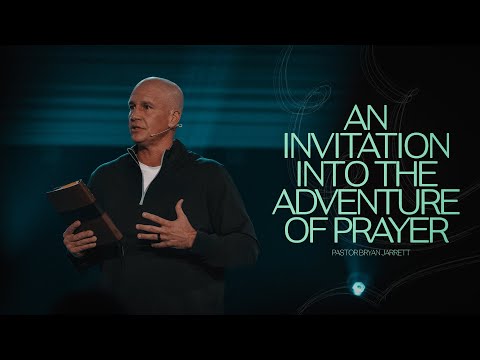 An Invitation Into The Adventure of Prayer | Pastor Bryan Jarrett | Northplace Church