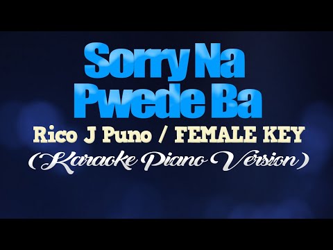 SORRY NA, PWEDE BA - Rico J. Puno/FEMALE KEY (KARAOKE PIANO VERSION)