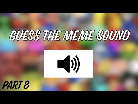 Guess the Meme Sound Effect (Part 8)